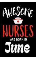 Awesome Nurses Are Born In June: Nursing Career Birthday Gift Notebook