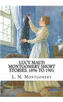 Lucy Maud Montgomery Short Stories, 1896 to 1901