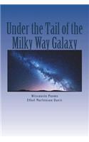 Under the Tail of the Milky Way Galaxy