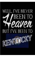 Well, I've Never Been To Heaven But I've Been To Kentucky