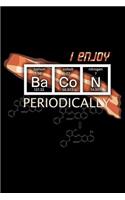I Enjoy Bacon Periodically