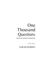 One Thousand Questions (and No Good Answers)