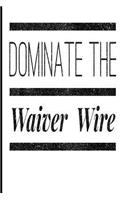 Dominate the Waiver Wire: Blank Lined Journal - 6x9 Fantasy Football Notebook, Fantasy Football Guide