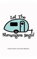 Let the Shenanigans Begin - Camper Journal for Camping Memories: Camping Journal 100 Pages to Fill In Blanks For Your Camping Trips