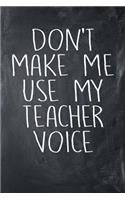 Don't Make Me Use My Teacher Voice