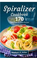 Spiralizer Cookbook: 170 Tasty, Easy-To-Make Recipes Everyone Will Love