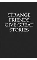 Strange Friends Give Great Stories