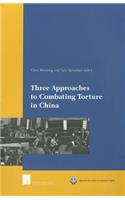 Three Approaches to Combating Torture in China