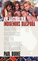 Australian Indigenous Diaspora: Warlpiri Matriarchs and the Refashioning of Tradition