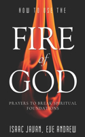 How To Use The Fire Of God