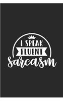 I Speak Fluent Sarcasm