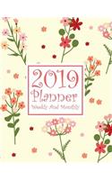 2019 Planner: Subtitle: Weekly and Monthly Calendar Organizer with Daily to Do Lists and Flower Cover January 2019 Through December 2019