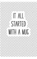 It All Started with a Mug