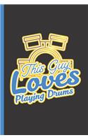 This Guy Loves Playing Drums: Notebook & Journal or Diary for Drummers W/ Passion - Take Your Notes or Gift It, Graph Paper (120 Pages, 6x9)