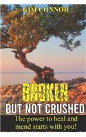Broken But Not Crushed