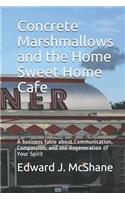 Concrete Marshmallows and the Home Sweet Home Cafe