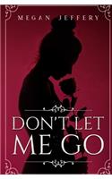 Don't Let Me Go