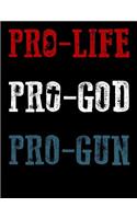 Pro-Life Pro-God Pro-Gun