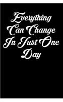 Everything Can Change in Just One Day