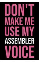 Don't Make Me Use My Assembler Voice: Blank Lined Novelty Office Humor Themed Notebook to Write In: With a Versatile Wide Ruled Interior: Pink Text
