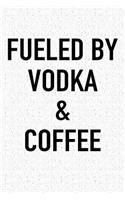 Fueled by Vodka and Coffee