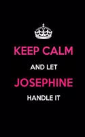 Keep Calm and Let Josephine Handle It