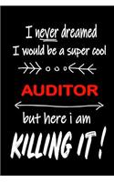 I Never Dreamed I Would Be a Super Cool Auditor But Here I Am Killing It!