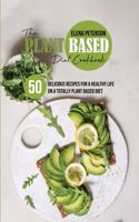 The Plant Based Diet Cookbook: 50 Delicious Recipes For A Healthy Life On A Totally Plant Based Diet