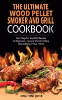 Ultimate Wood Pellet Grill and Smoker Cookbook