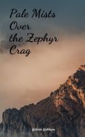 Pale Mists Over the Zephyr Crag