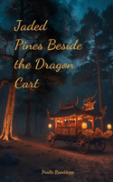 Jaded Pines Beside the Dragon Cart