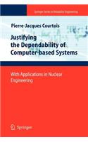 Justifying the Dependability of Computer-Based Systems: (Springer Series in Reliability Engineering)