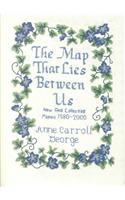 The Map That Lies Between Us: New and Collected Poems 1980-2000