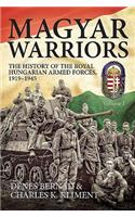 Magyar Warriors: The History of the Royal Hungarian Armed Forces 1919-1945