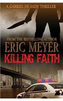 Killing Faith (a Gabriel de Sade Thriller, Book 1)