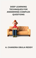 Deep Learning Techniques for Answering Complex Questions