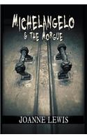 Michelangelo & the Morgue: (English)