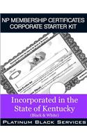 NP Membership Certificates Corporate Starter Kit: Incorporated in the State of Kentucky (Black & White)