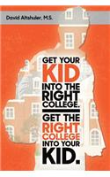 Get Your Kid Into The Right College. Get The Right College Into Your Kid.