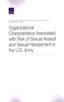 Organizational Characteristics Associated with Risk of Sexual Assault and Sexual Harassment in the U.S. Army