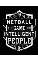 Netball The Game For Intelligent People: Blank Lined Journal Notebook