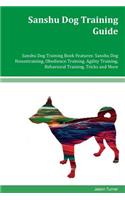 Sanshu Dog Training Guide Sanshu Dog Training Book Features: Sanshu Dog Housetraining, Obedience Training, Agility Training, Behavioral Training, Tricks and More