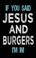 If You Said Jesus And Burgers I'm In: Blank Sketch, Draw and Doodle Book