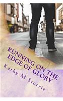 RUNNING on the Edge of Glory