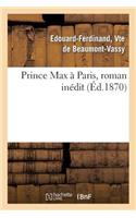 Prince Max À Paris, Roman Inédit