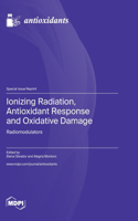 Ionizing Radiation, Antioxidant Response and Oxidative Damage: Radiomodulators