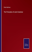 Principles of Latin Grammar