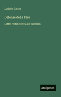 Défénse de La Fère: Lettre rectificative à un historien