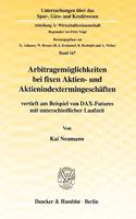 Arbitragemoglichkeiten Bei Fixen Aktien- Und Aktienindextermingeschaften: Vertieft Am Beispiel Von Dax-Futures Mit Unterschiedlicher Laufzeit