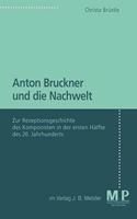 Anton Bruckner Und Die Nachwelt